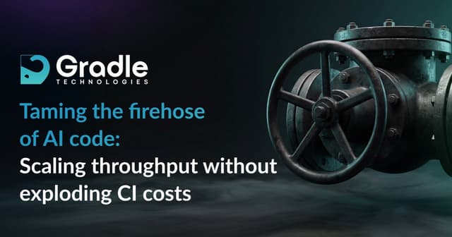 Taming the firehose of AI code: Scaling throughput without exploding CI costs