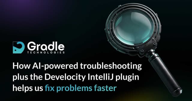 How AI-powered troubleshooting plus the Develocity IntelliJ plugin helps us fix problems faster